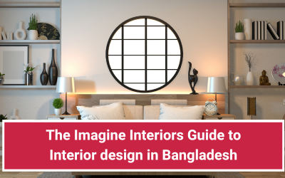 The Imagine Interiors Guide to Interior design in Bangladesh