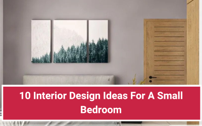 10 Interior Design Ideas For A Small Bedroom