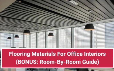Flooring Materials For Office Interiors (BONUS: Room-By-Room Guide)
