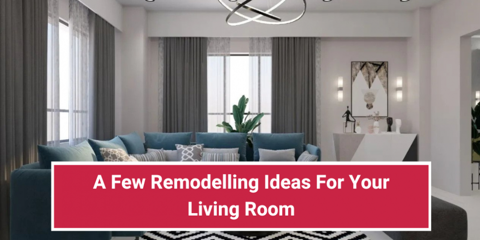 A Few Remodelling Ideas For Your Living Room - Imagine Interiors ...