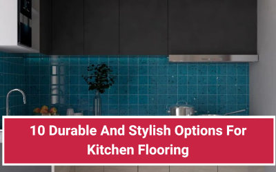 10 Durable And Stylish Options For Kitchen Flooring