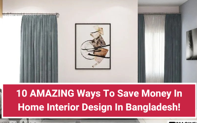 10 AMAZING Ways To Save Money In Home Interior Design In Bangladesh!